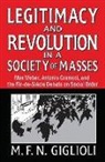 M. F. Giglioli, M. F. N. Giglioli, M.F.N. Giglioli, Matteo Fabio Nels Giglioli, M. F. N. Giglioli - Legitimacy and Revolution in a Society of Masses
