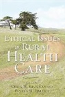 Craig M. Klugman, Craig M. (Chair of the Department of Heal Klugman, Craig M. (EDT)/ Dalinis Klugman, Craig M. Dalinis Klugman, KLUGMAN CRAIG M EDT DALINIS, Pamela M. Dalinis... - Ethical Issues in Rural Health Care