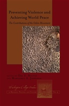 Margaret A. Johnson, Ori Z. Soltes - Preventing Violence and Achieving World Peace