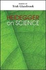 Trish Glazebrook, Trish (EDT) Glazebrook, Trish Glazebrook - Heidegger on Science