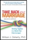 William J. Doherty, William J. (University of Minnesota Doherty, John M. Gottman, Susan M. Johnson, Harriet Lerner, Mary Pipher - Take Back Your Marriage, Second Edition