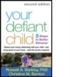 Russell A. Barkley, Russell A. (Virginia Commonwealth University School of Medicine Barkley, Christine M. Benton, Charles E. Cunningham, Rex L. Forehand, Stephen P. Hinshaw - Your Defiant Child, Second Edition