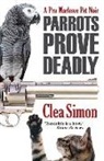 Clea Simon - Parrots Prove Deadly