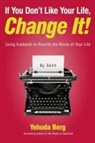 Yehuda Berg - If You Don't Like Your Life, Change It!