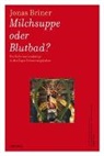 Jonas Briner - Milchsuppe oder Blutbad?