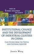 Jinmin Wang, Jinmin Wang,  Wang Jinmin - Institutional Change And The Development Of Industrial Clusters In China: Case Studies From The Textile And Clothing Industry
