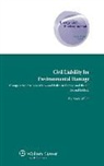 Wilde, Mark Wilde - Civil Liability for Environmental Damage: Comparative Analysis of Law and Policy in Europe and the Us
