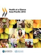 Oecd, Organization For Economic Cooperation An - Health at a Glance: Asia/Pacific 2012