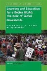 Darlene E. Clover, Darlene Elaine Clover, Jim Crowther, Budd L. Hall - Learning and Education for a Better World: The Role of Social Movements
