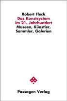 Robert Fleck - Das Kunstsystem im 21. Jahrhundert