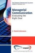 Johnson David, Johnson J. David, J. David Johnson - Managerial Communication Evaluating the Right Dose