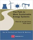 Martinez Daniel M., Ben W. Ebenhack, Daniel M. Martinez - The Path to More Sustainable Energy Systems
