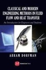 Abram Dorfman - Classical and Modern Engineering Methods in Fluid Flow and Heat Transfer