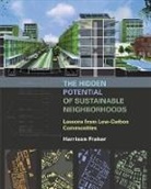 Harrison Fraker - Hidden Potential of Sustainable Neighborhoods