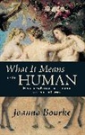 Joanna Bourke - What It Means to be Human