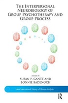 Bonnie Badenoch, Susan P Gantt, Susan P. Gantt, Susan P. (EDT)/ Badenoch Gantt, GANTT SUSAN P EDT BADENOCH B, Bonnie Badenoch... - The Interpersonal Neurobiology of Group Psychotherapy and Group Proces
