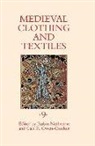 Robin Netherton, Robin Netherton, Gale R. Owen-Crocker - Medieval Clothing and Textiles 9