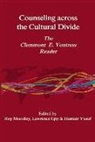 Larry Epp, Roy Moodley, Humair Yusuf - Counseling Across the Cultural Divide: The Clement E. Vontress Reader