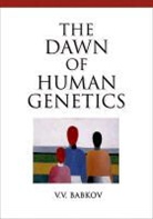 V V Babkov, V. V. Babkov, Victor Fet, Victor (Marshall University) Fet, James Schwartz, James Schwartz - Dawn of Human Genetics