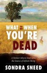 Sondra Sneed - What to Do When You're Dead