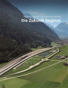 AlpTransit Gotthard AG, AlpTransi Gotthard AG, AlpTransit Gotthard AG - Die Zukunft beginnt. Bd.1