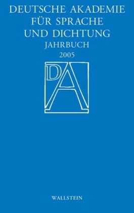 Michael Assmann,  Deutsche Akademie f. Sprache u. Dichtung zu Darmstadt - Deutsche Akademie für Sprache und Dichtung: Deutsche Akademie für Sprache und Dichtung. Jahrbuch - 2005