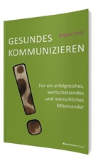 Angela Dietz, Angelika Dietz - Gesundes Kommunizieren