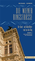 Michael Schmid - Die Wiener Ringstraße - 2: Die Wiener Ringstraße. Der Kunst- und Kulturführer rund um den Ring