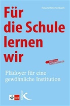 Roland Reichenbach - Für die Schule lernen wir