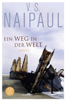 V S Naipaul, V. S. Naipaul, V.S. Naipaul, Vidiadhar S Naipaul, Vidiadhar S. Naipaul - Ein Weg in der Welt