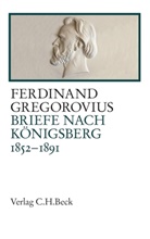Ferdinand Gregorovius, Fugge, Domini Fugger, Dominik Fugger, Schlüte, Schlüter... - Briefe nach Königsberg 1852-1891