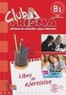 Paula Cerdeira, Paula Cerdeira Nuñez, Paula Cerdeira Núñez, Ana Romero, Ana Marí Romero Fernández, Ana María Romero Fernández... - Club PRISMA - B1: Libro de ejercicios