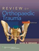Dr. Mark R Brinker, Mark Brinker, Mark R. Brinker, BRINKER MARK R - Review of Orthopaedic Trauma