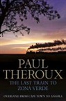 Paul Theroux, THEROUX PAUL - Last Train to Zona Verde