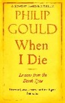 Philip Gould, Keith Blackmore - When I Die