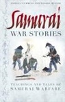 Anthony Cummins, Antony Cummins, Yoshie Minami - Samurai War Stories: Teachings and Tales of Samurai Warfare