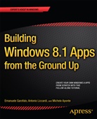 Miche Aponte, Michele Aponte, Emanuel Garofalo, Emanuele Garofalo, Antoni Liccardi, Antonio Liccardi - Building Windows 8.1 Apps from the Ground Up