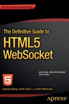 Marcelo Jabali, Peter Moskovits, Fran Salim, Frank Salim, Vaness Wang, Vanessa Wang - The Definitive Guide to HTML5 WebSocket