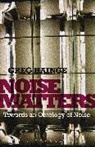 Greg Hainge - Noise Matters