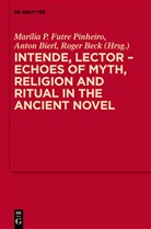 Roger Beck, Anto Bierl, Anton Bierl, Marília Futre Pinheiro, Marilia P. Futre Pinheiro, Marília P. Futre Pinheiro - Intende, Lector - Echoes of Myth, Religion and Ritual in the Ancient Novel