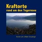 Lüh, Kersti Lühr, Kerstin Lühr, Straubinger, Walter Straubinger - Kraftorte rund um den Tegernsee