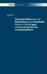 Barbara Bonk - Technische Möglichkeiten der Datenerhebung und zivilrechtliche Folgen bei Verstoß gegen die datenschutzrechtlichen Informationspflichten