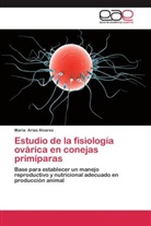 María Arias Alvarez - Estudio de la fisiología ovárica en conejas primíparas