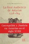 Alfonso Menéndez González - La Real Audiencia de Asturias, 1718-1854