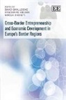 David Welter Smallbone, David/ Welter Smallbone, David Smallbone, Friederike Welter, Mirela Xheneti - Cross Border Entrepreneurship and Economic Development in Europe s