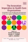 Peter Burke Spurgeon, Peter/ Burke Spurgeon, Ronald J. Burke, Cary Cooper, Peter Spurgeon - Innovation Imperative in Health Care Organisations