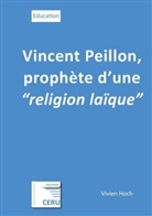 Vivien Hoch, Olivie Vial, Olivier Vial - Vincent Peillon, prophète d'une "religion laïque"
