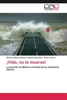 Ramiro Alfons Gómez Arzapalo Dorantes, Ramiro Alfonso Gómez Arzapalo Dorantes, Al Juarez, Alicia Juarez - ¡Vida, no te mueras!