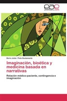 Boris Julián Pinto Bustamante - Imaginación, bioética y medicina basada en narrativas