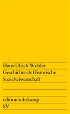 Hans-Ulrich Wehler - Geschichte als Historische Sozialwissenschaft